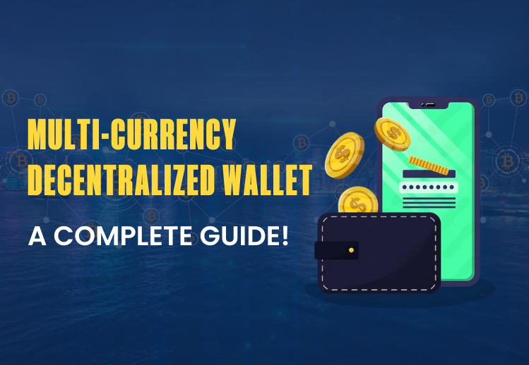 Multi-currency decentralized wallet – A complete guide!