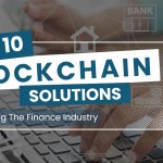 Top Blockchain Solution Transforming the Finance Industry 