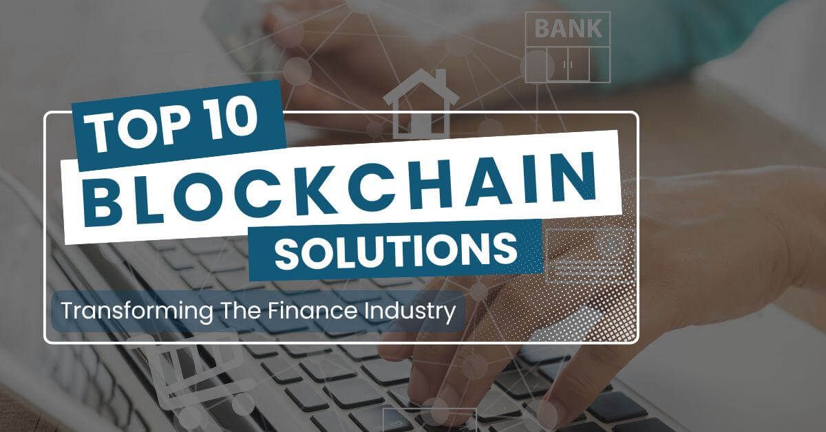 Top Blockchain Solution Transforming the Finance Industry 