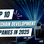 Top 10 Best Blockchain Development Companies in 2025